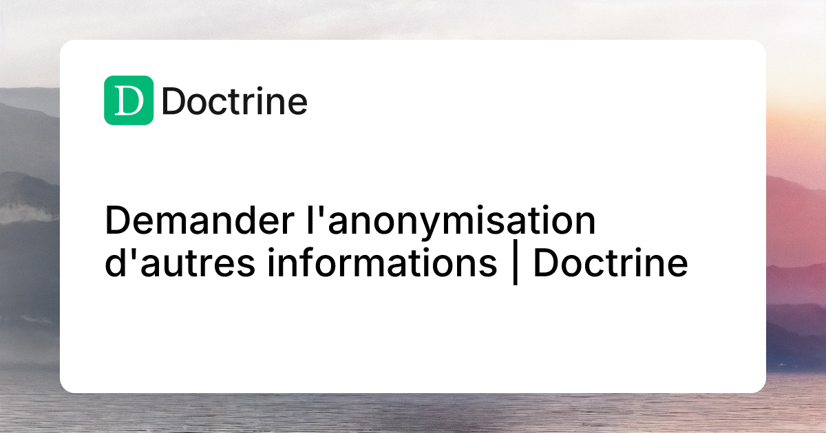Demander l'anonymisation d'autres informations | Doctrine | Doctrine